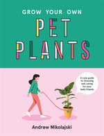 GROW YOUR OWN PET PLANTS